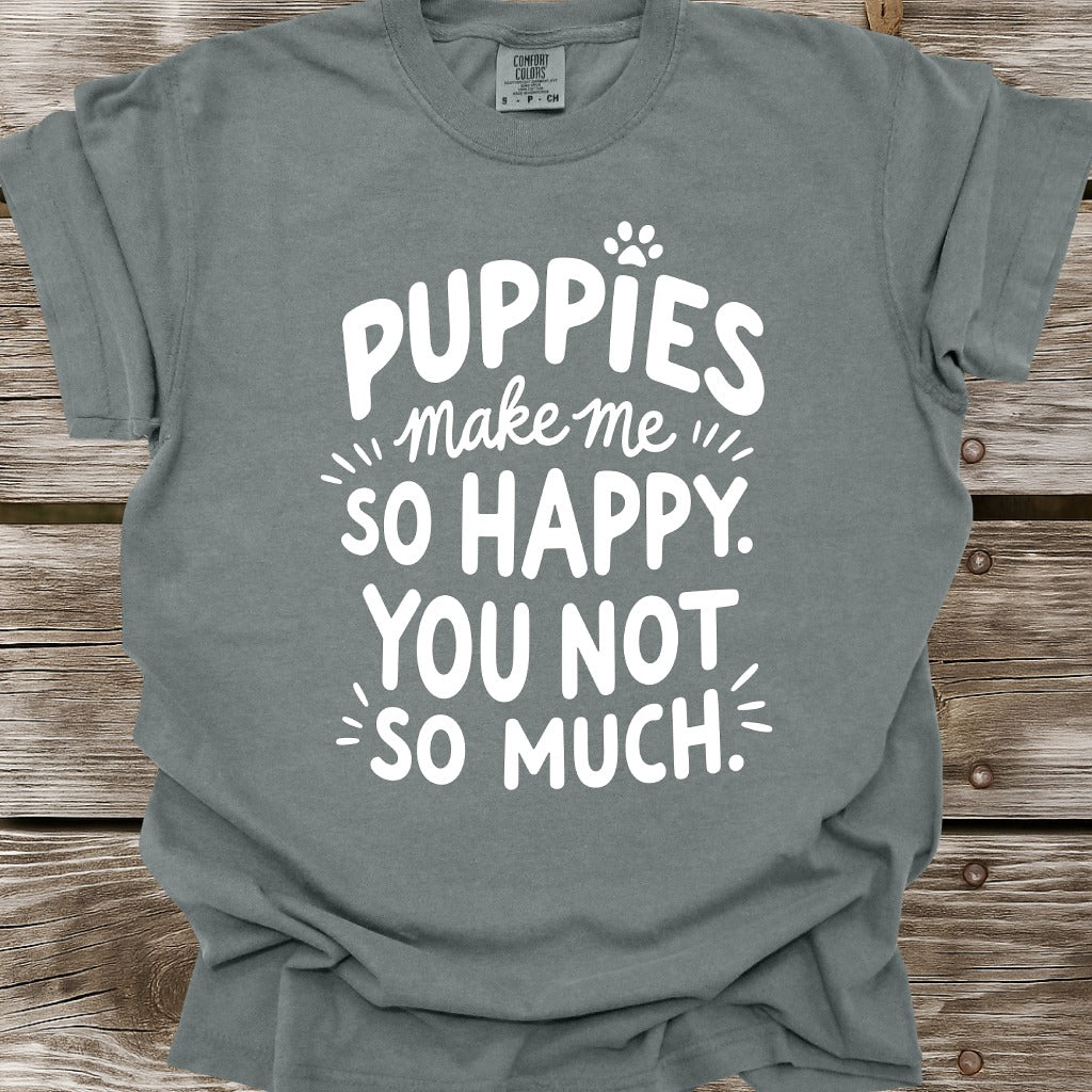 Puppies Make Me So Happy T-Shirt