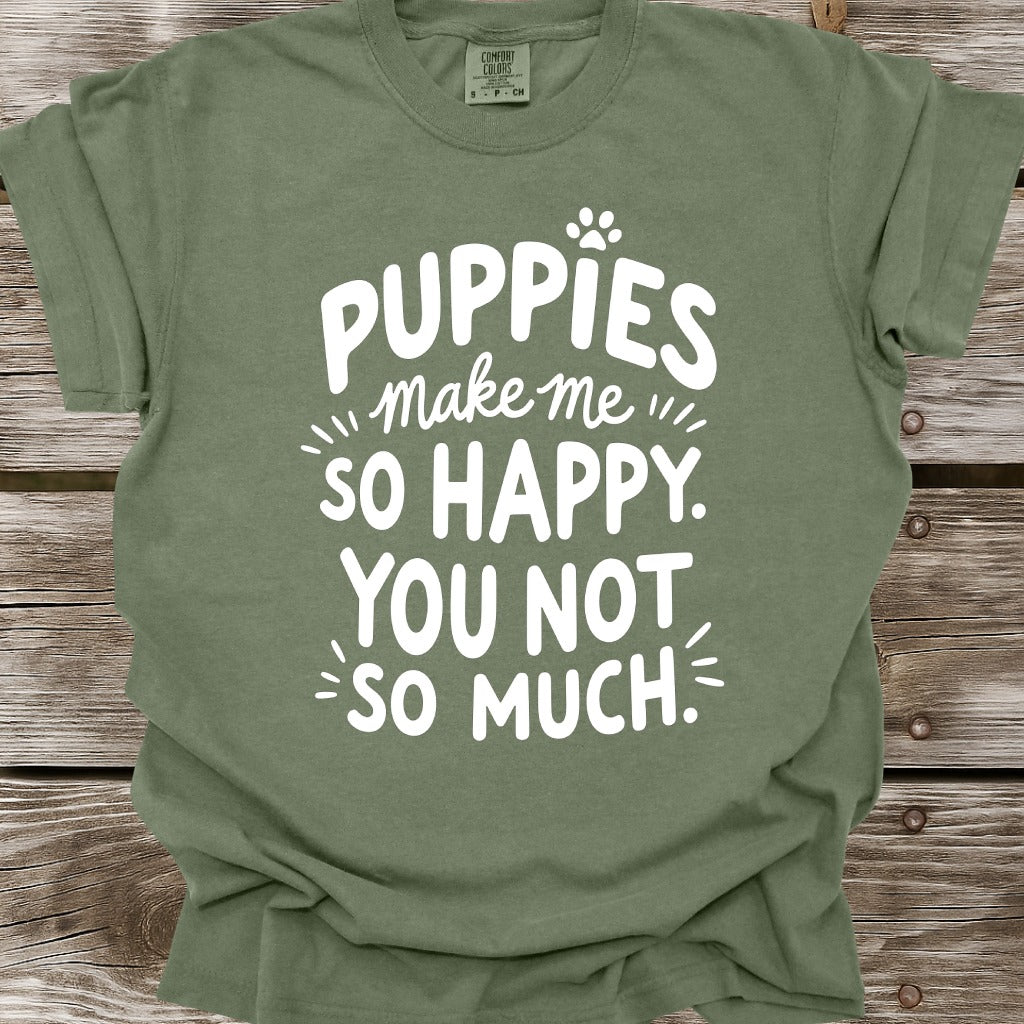 Puppies Make Me So Happy T-Shirt