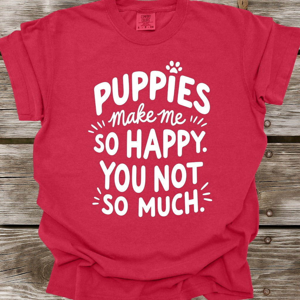 Puppies Make Me So Happy T-Shirt