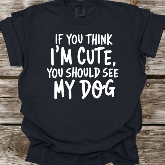 You Should See My Dog T-Shirt