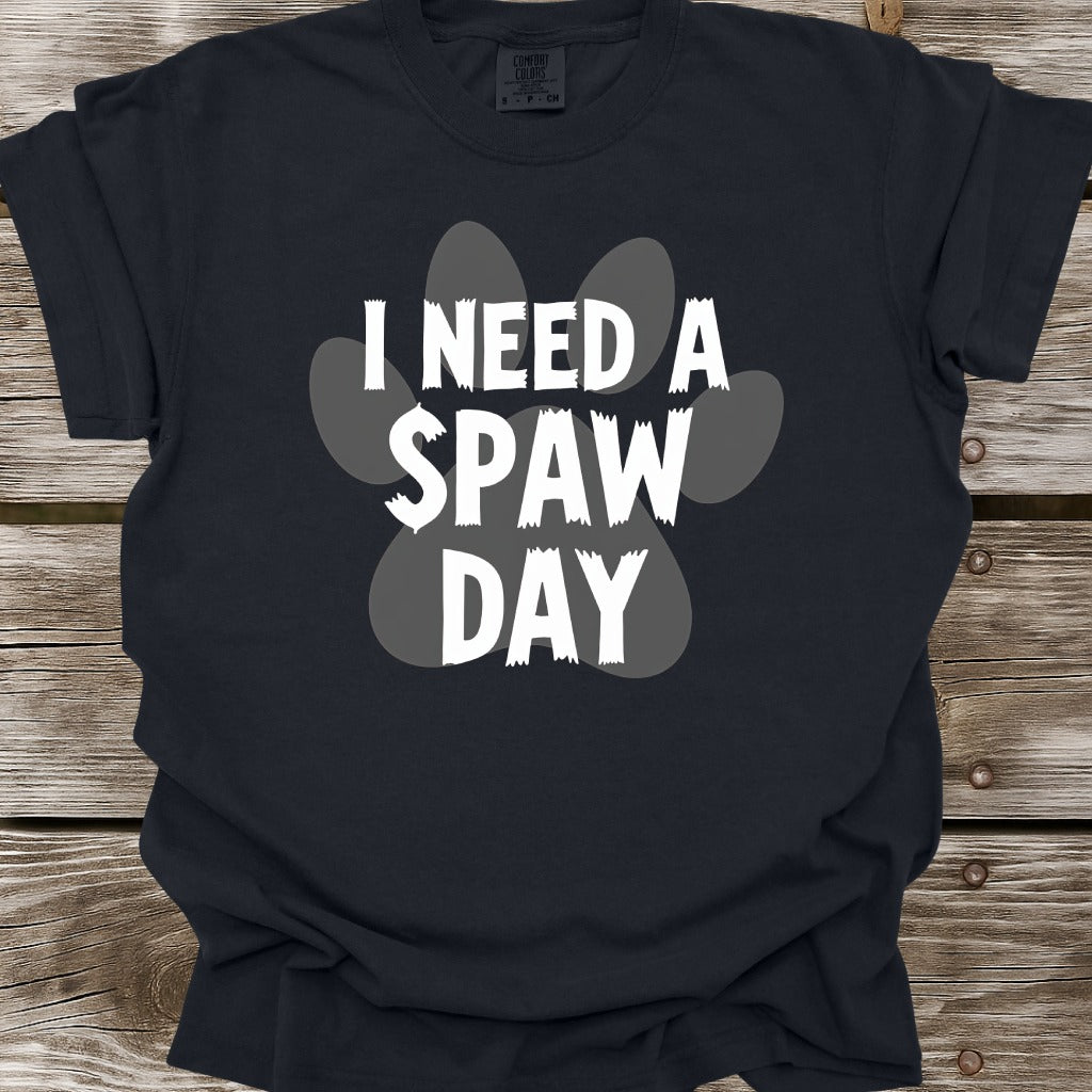 I Need A Spaw Day T-Shirt