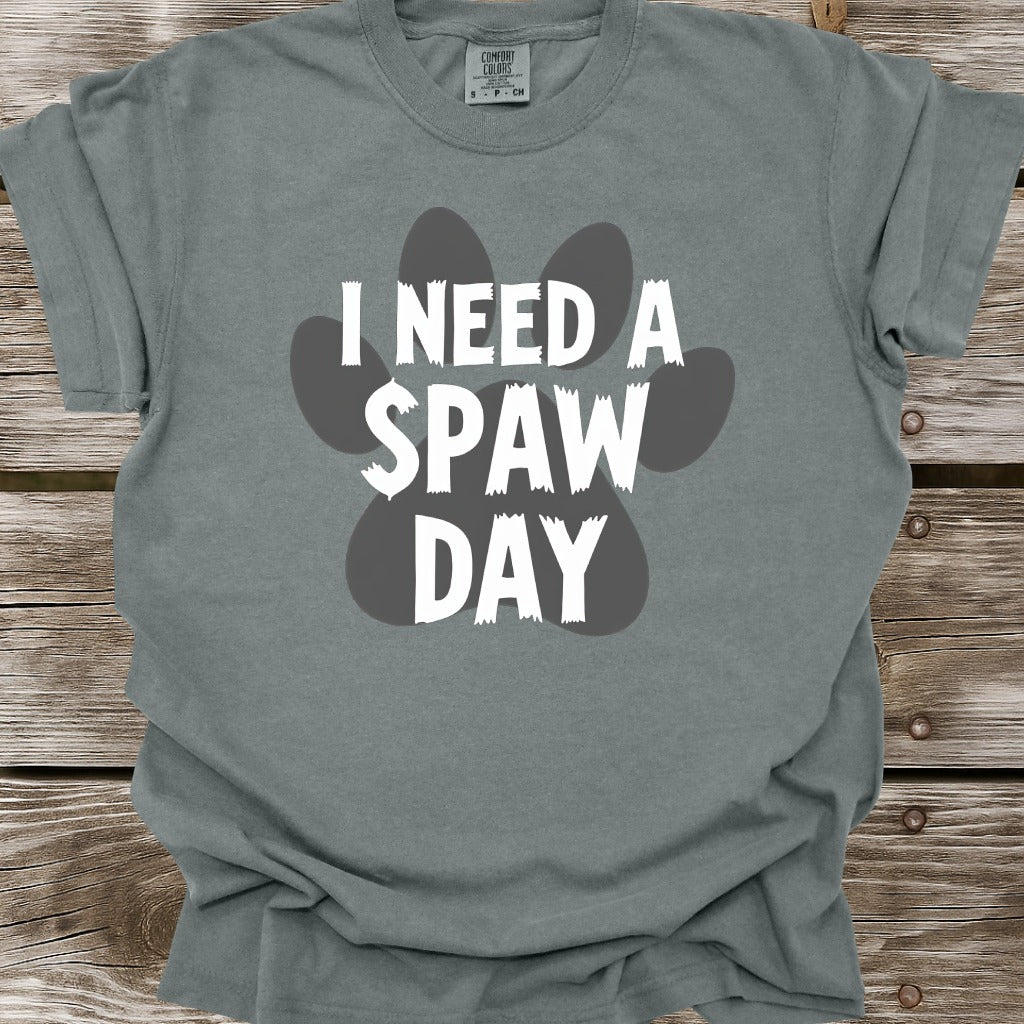 I Need A Spaw Day T-Shirt