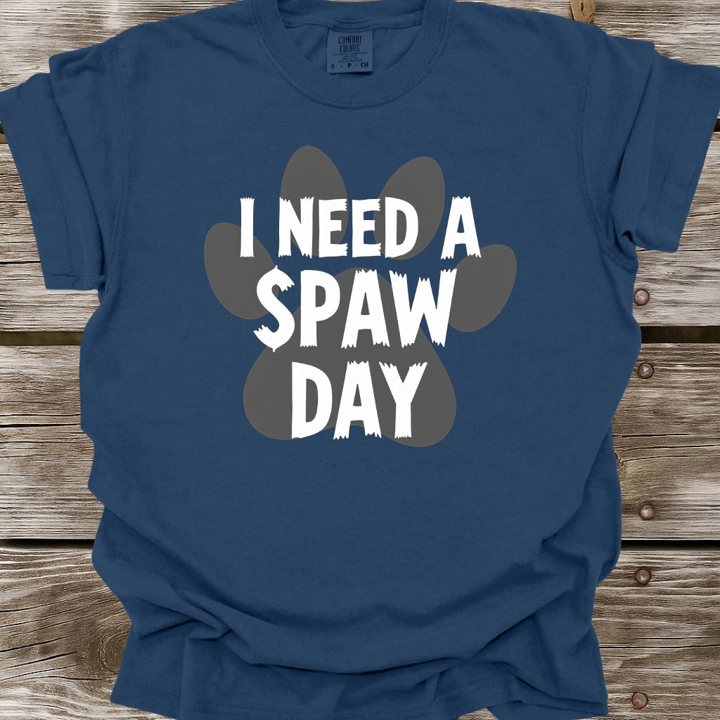 I Need A Spaw Day T-Shirt