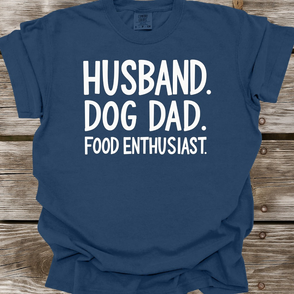 Husband, Dog Dad, Food Enthusiast T-Shirt