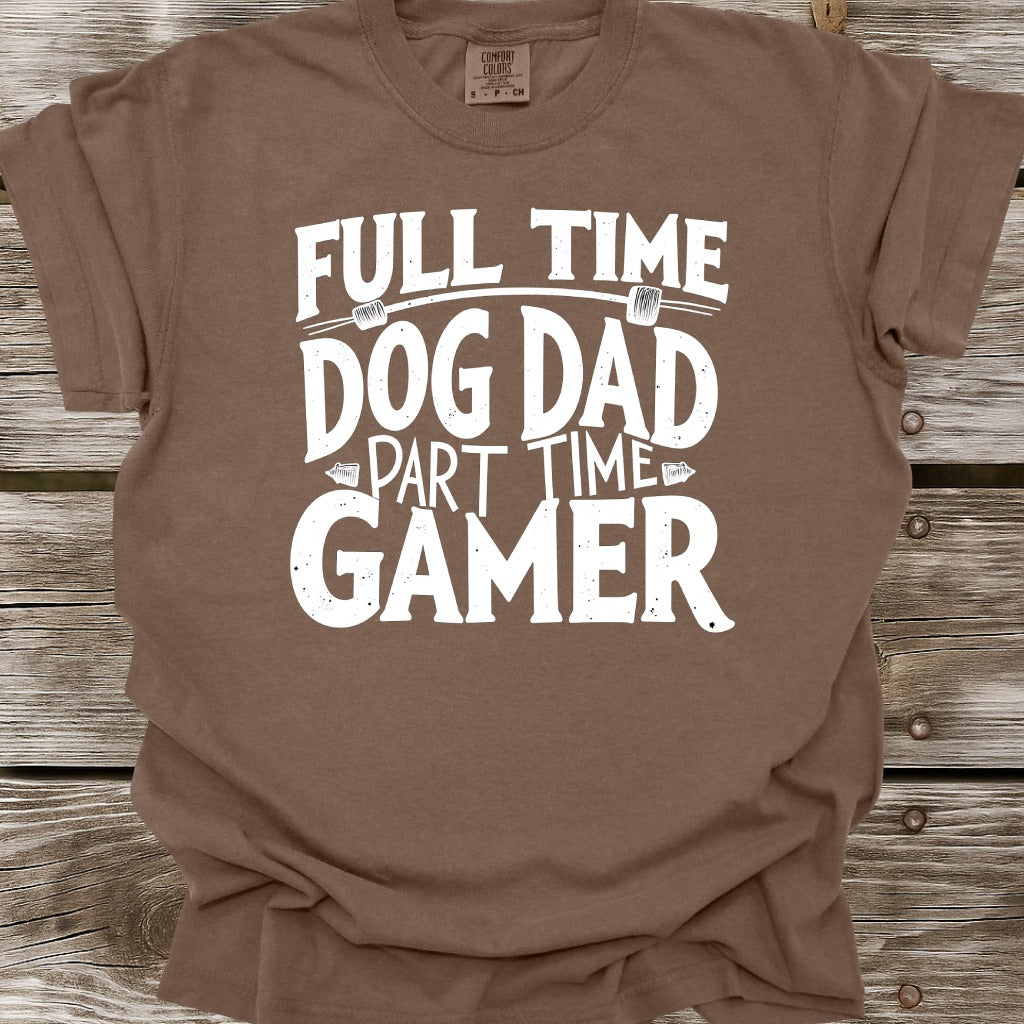 Full Time Dog Dad Part Time Gamer T-Shirt