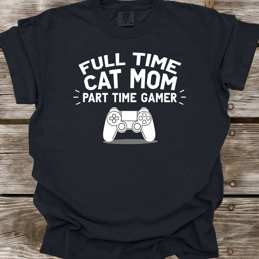 Full Time Cat Mom Part Time Gamer T-Shirt