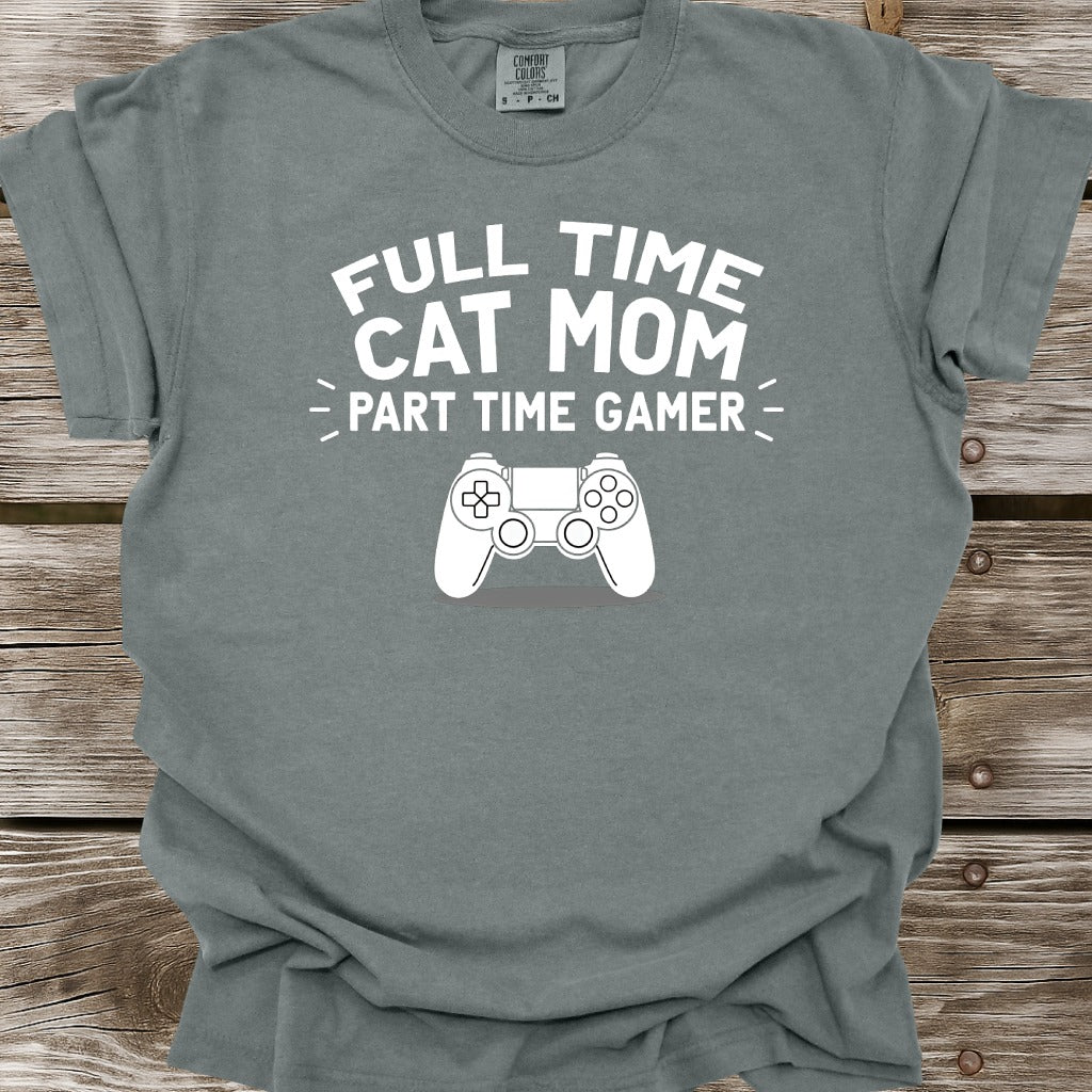 Full Time Cat Mom Part Time Gamer T-Shirt