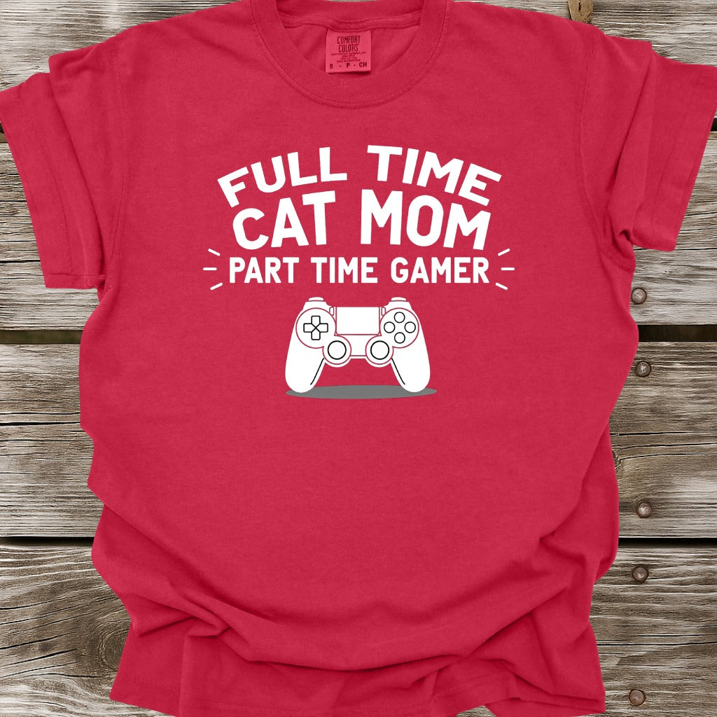 Full Time Cat Mom Part Time Gamer T-Shirt
