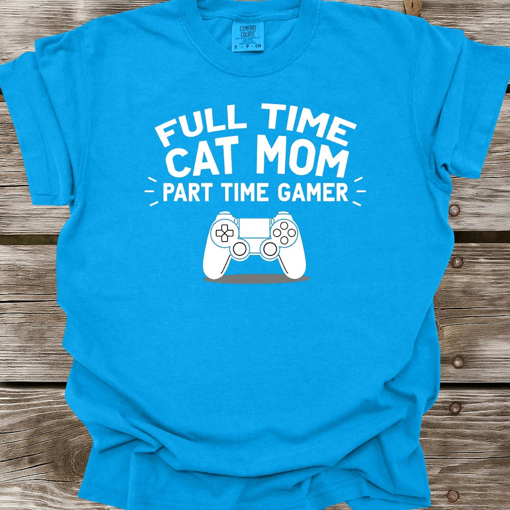 Full Time Cat Mom Part Time Gamer T-Shirt
