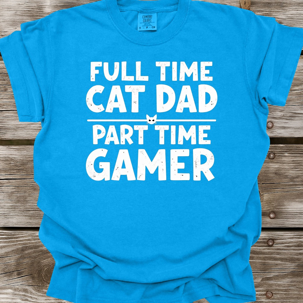 Full Time Cat Dad Part Time Gamer T-Shirt