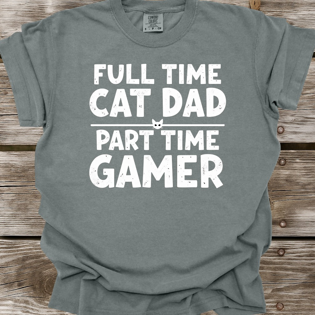 Full Time Cat Dad Part Time Gamer T-Shirt
