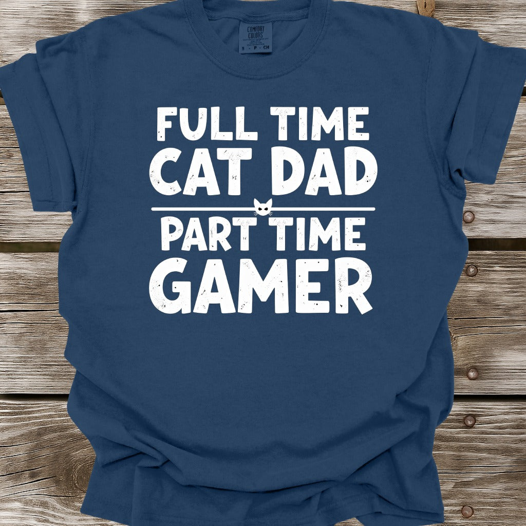 Full Time Cat Dad Part Time Gamer T-Shirt