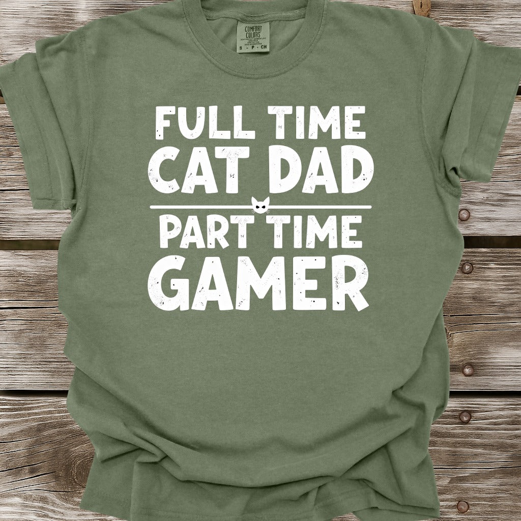 Full Time Cat Dad Part Time Gamer T-Shirt