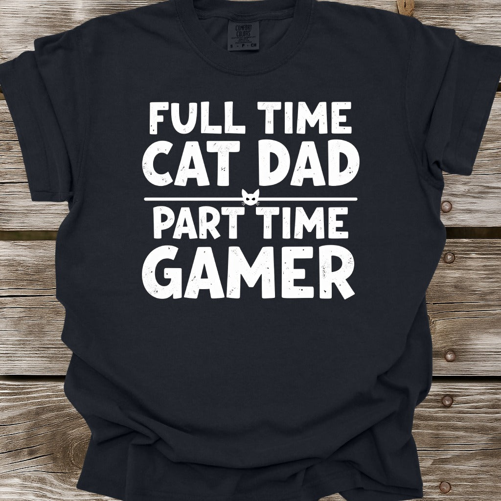 Full Time Cat Dad Part Time Gamer T-Shirt