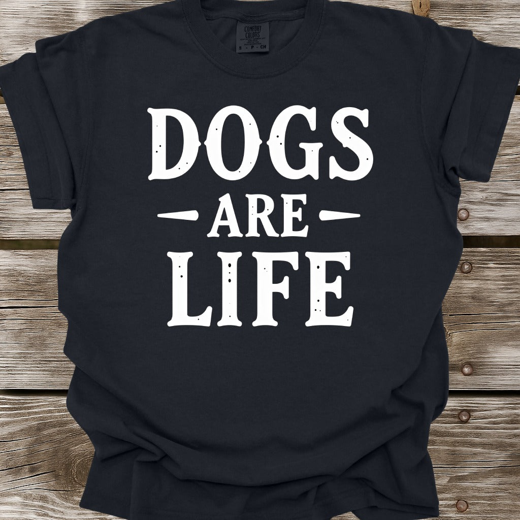 Dogs Are Life T-Shirt