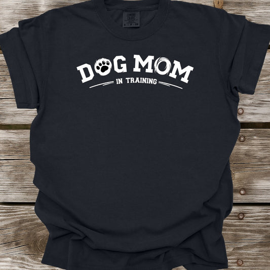 Dog Mom In Training T-Shirt