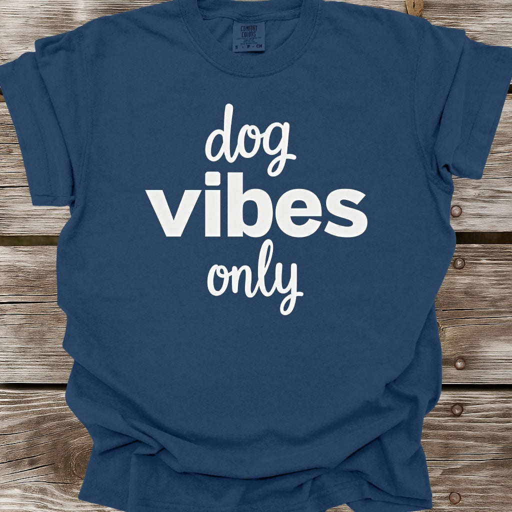 Dog Vibes Only T-Shirt