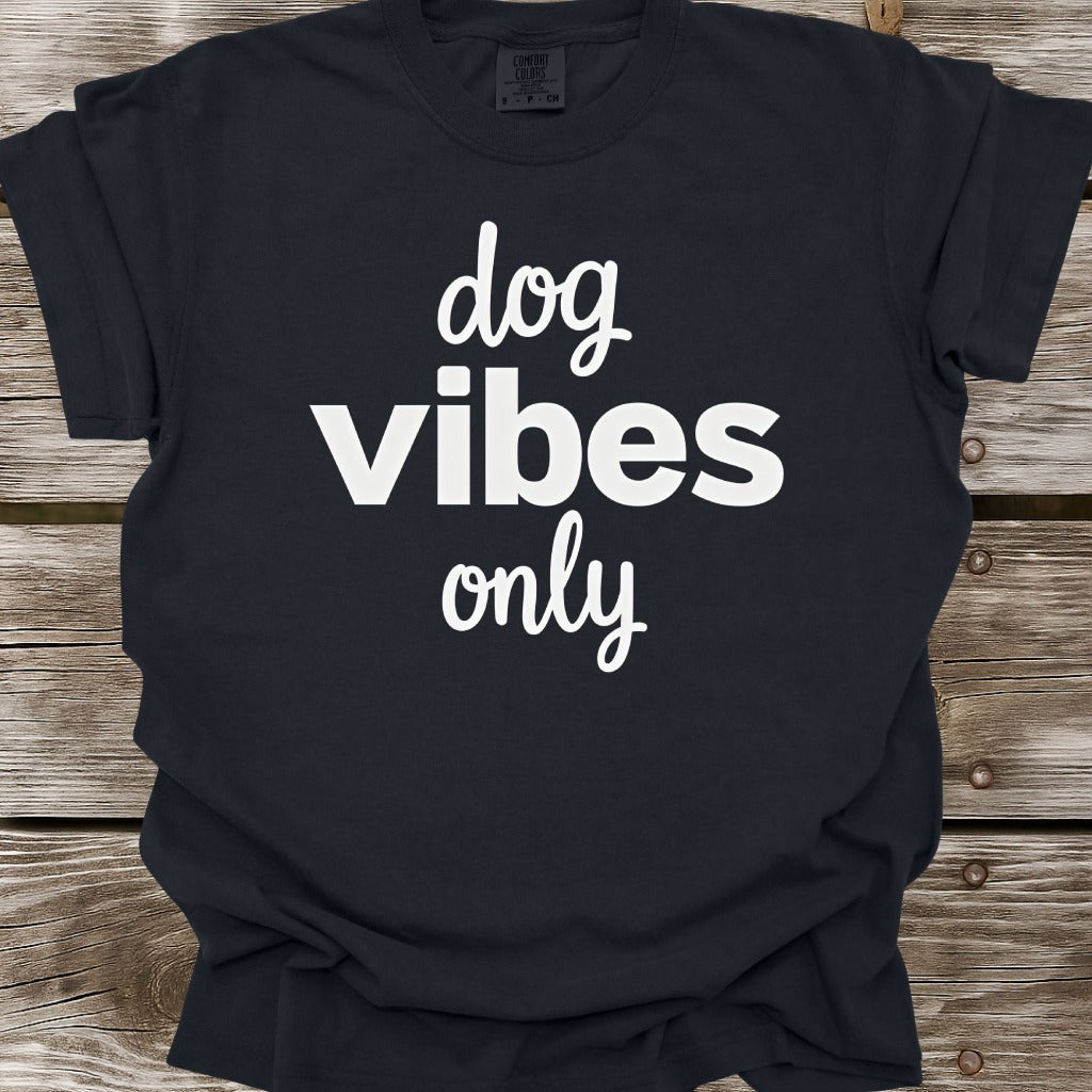 Dog Vibes Only T-Shirt