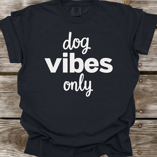 Dog Vibes Only T-Shirt