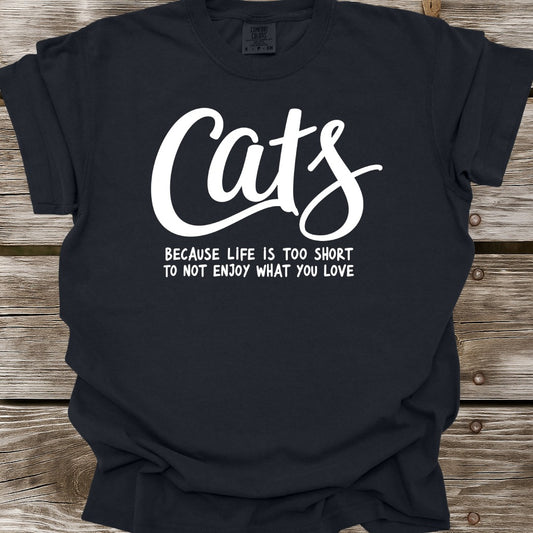 Cats Because Life Is Too Short T-Shirt