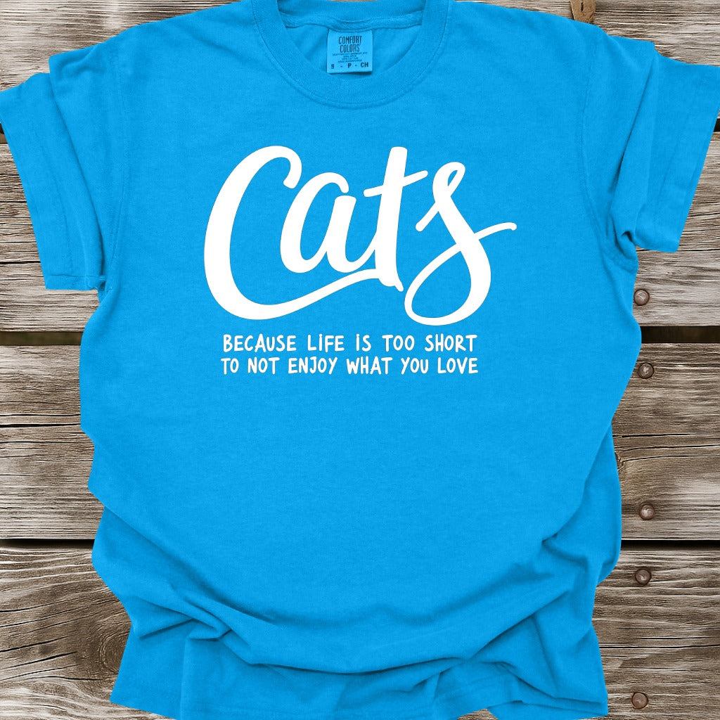 Cats Because Life Is Too Short T-Shirt