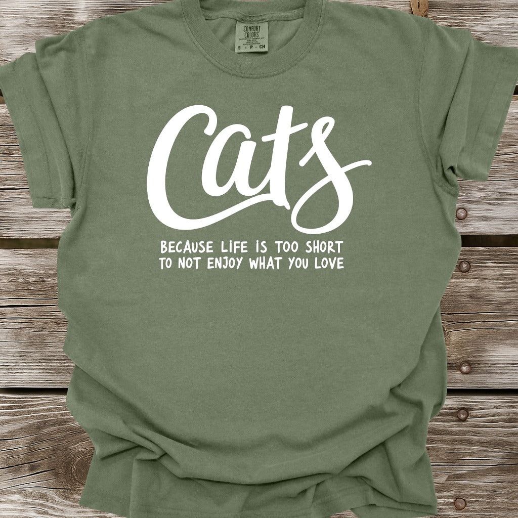Cats Because Life Is Too Short T-Shirt
