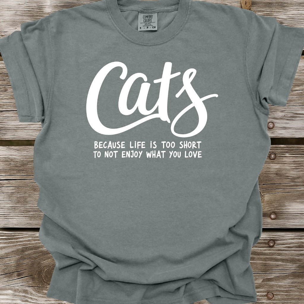 Cats Because Life Is Too Short T-Shirt