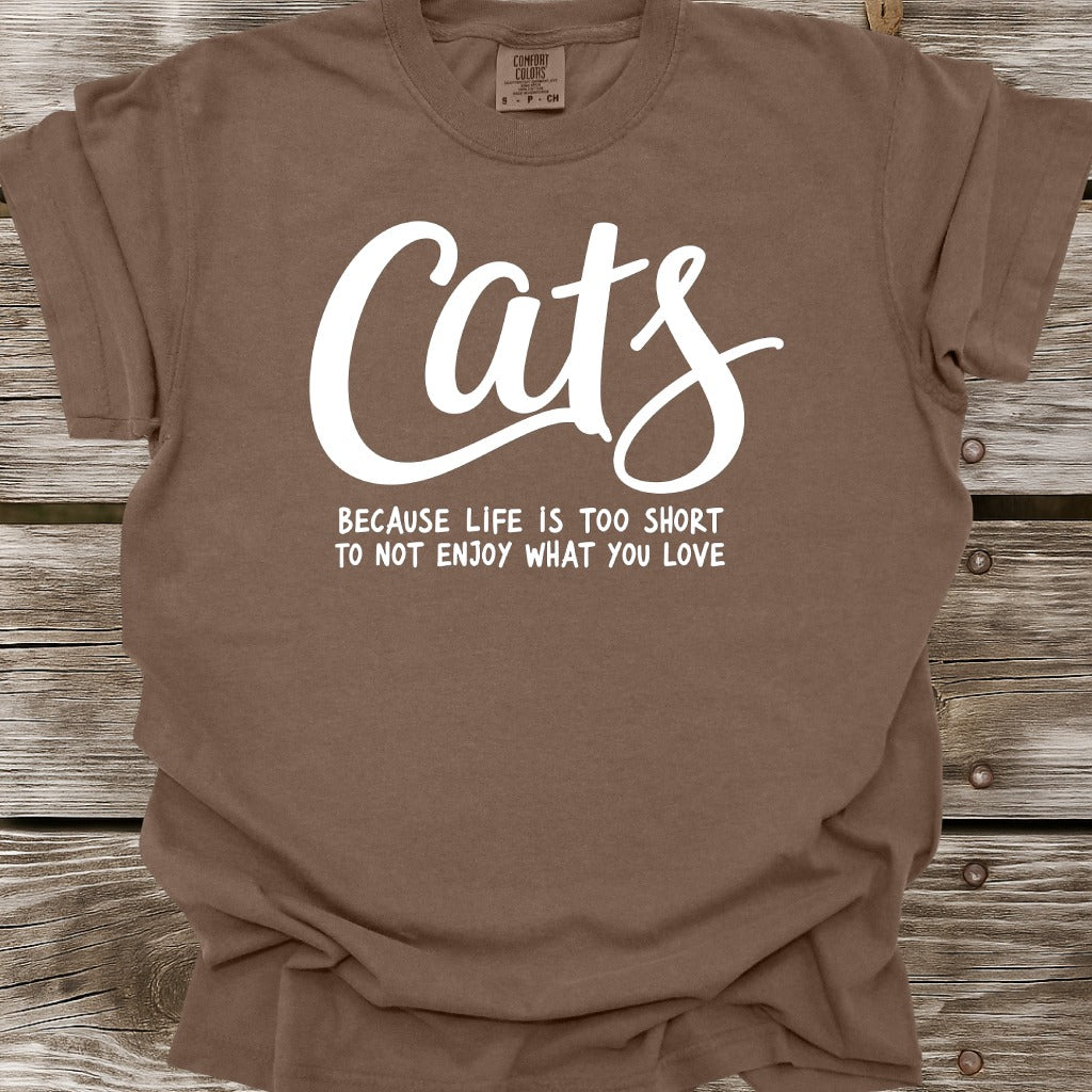 Cats Because Life Is Too Short T-Shirt
