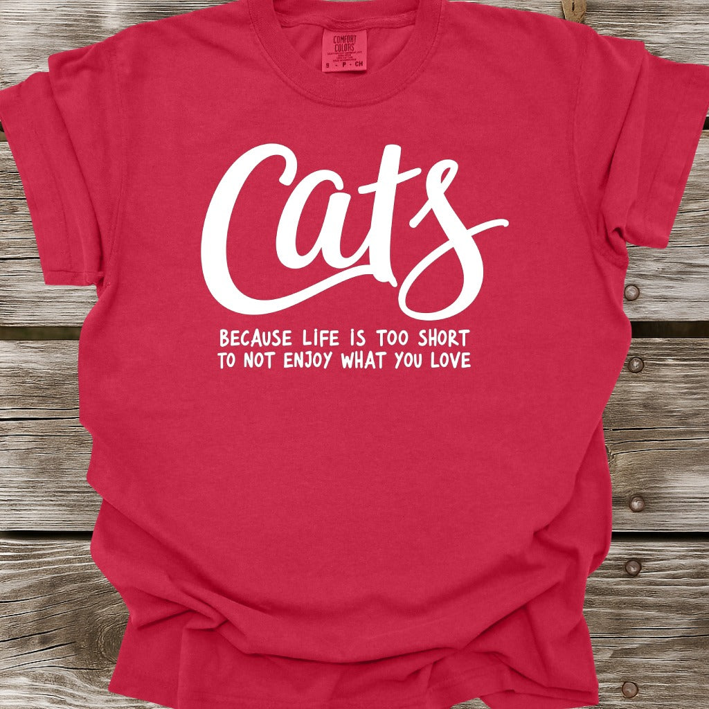 Cats Because Life Is Too Short T-Shirt