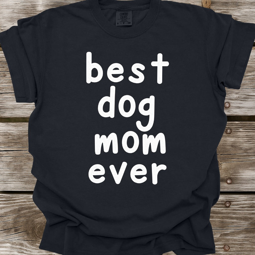 Best Dog Mom Ever T-Shirt
