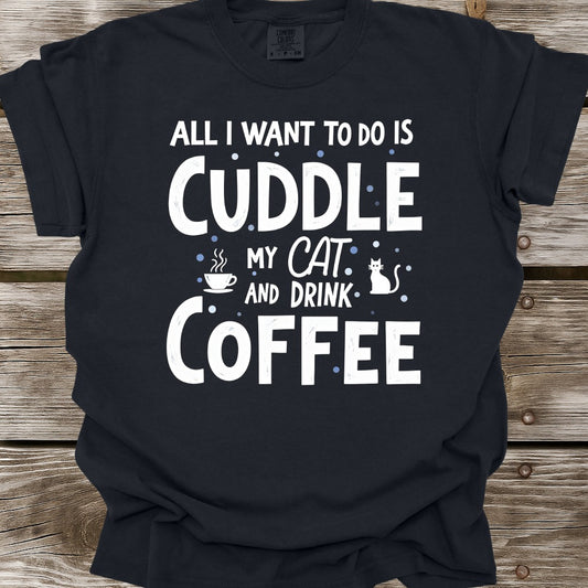 Cuddle My Cat And Drink Coffee T-Shirt