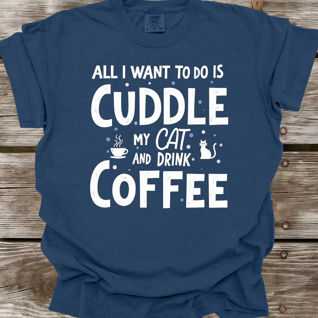 Cuddle My Cat And Drink Coffee T-Shirt