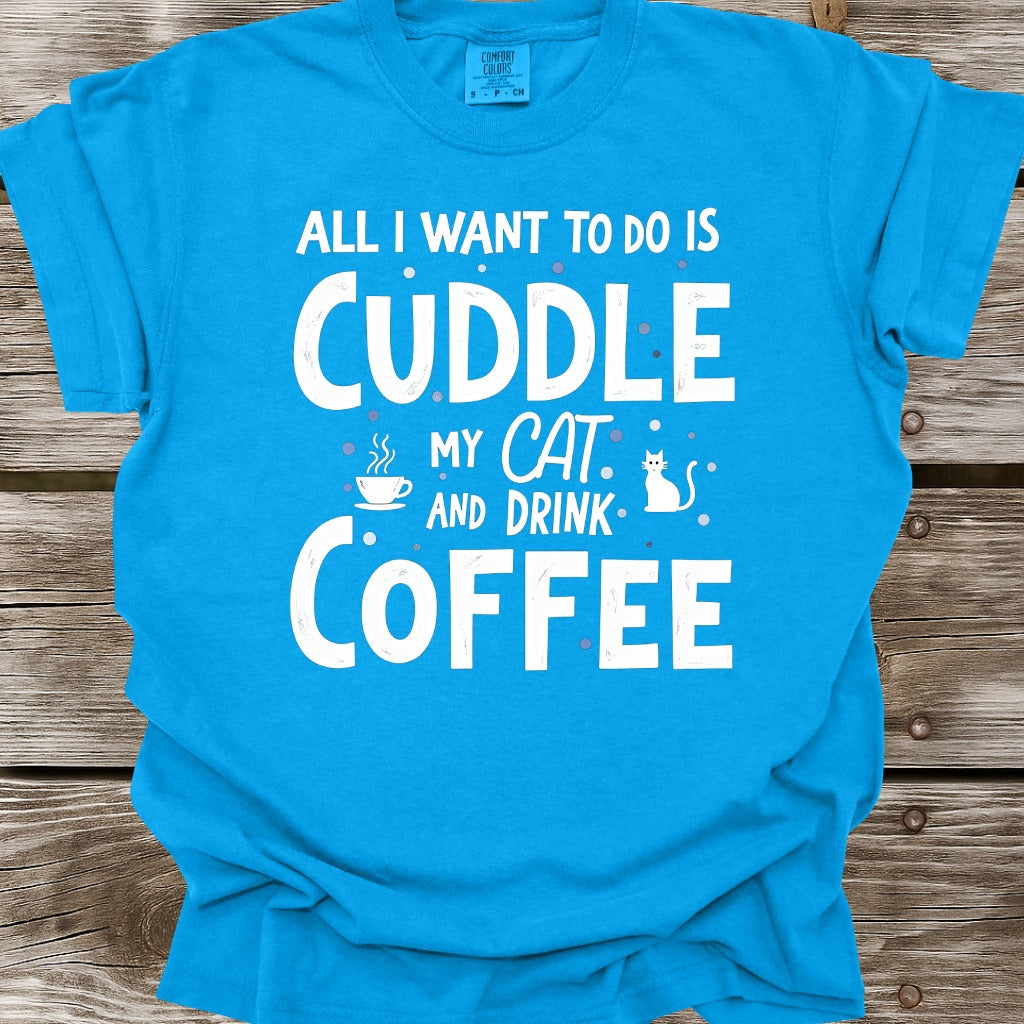 Cuddle My Cat And Drink Coffee T-Shirt
