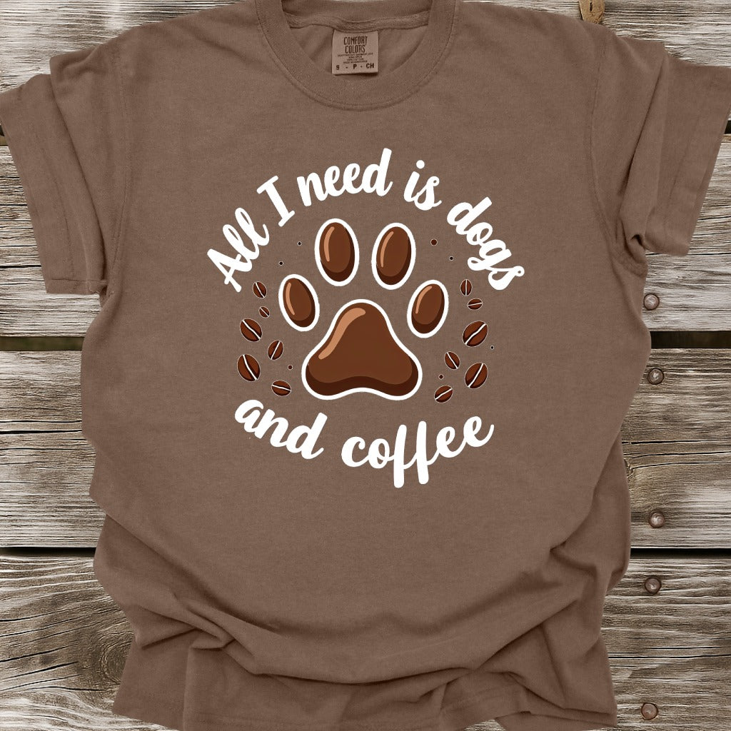 All I Need Is Dogs And Coffee T-Shirt