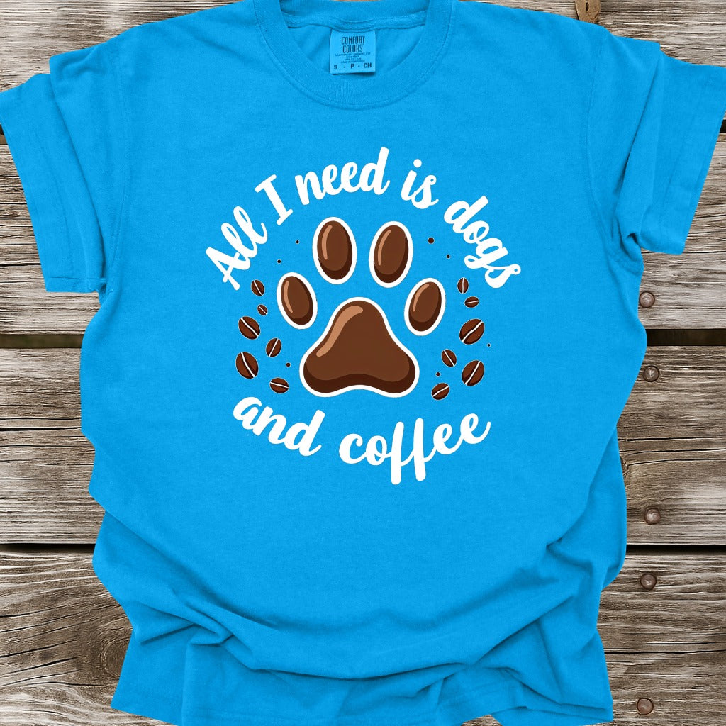 All I Need Is Dogs And Coffee T-Shirt