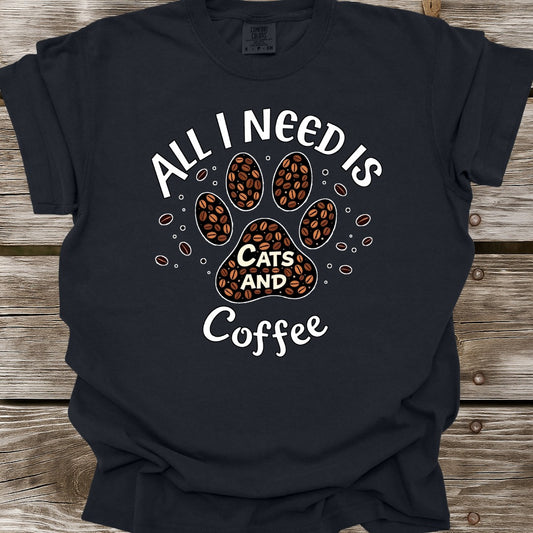 All I Need Is Cats And Coffee T-Shirt