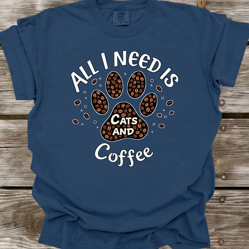 All I Need Is Cats And Coffee T-Shirt