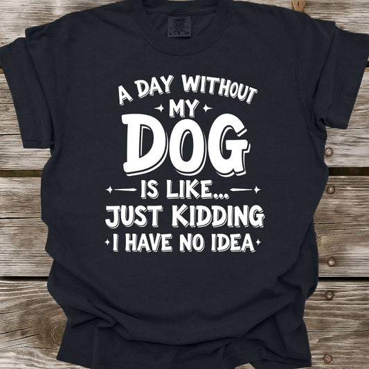 A Day Without My Dog T-Shirt