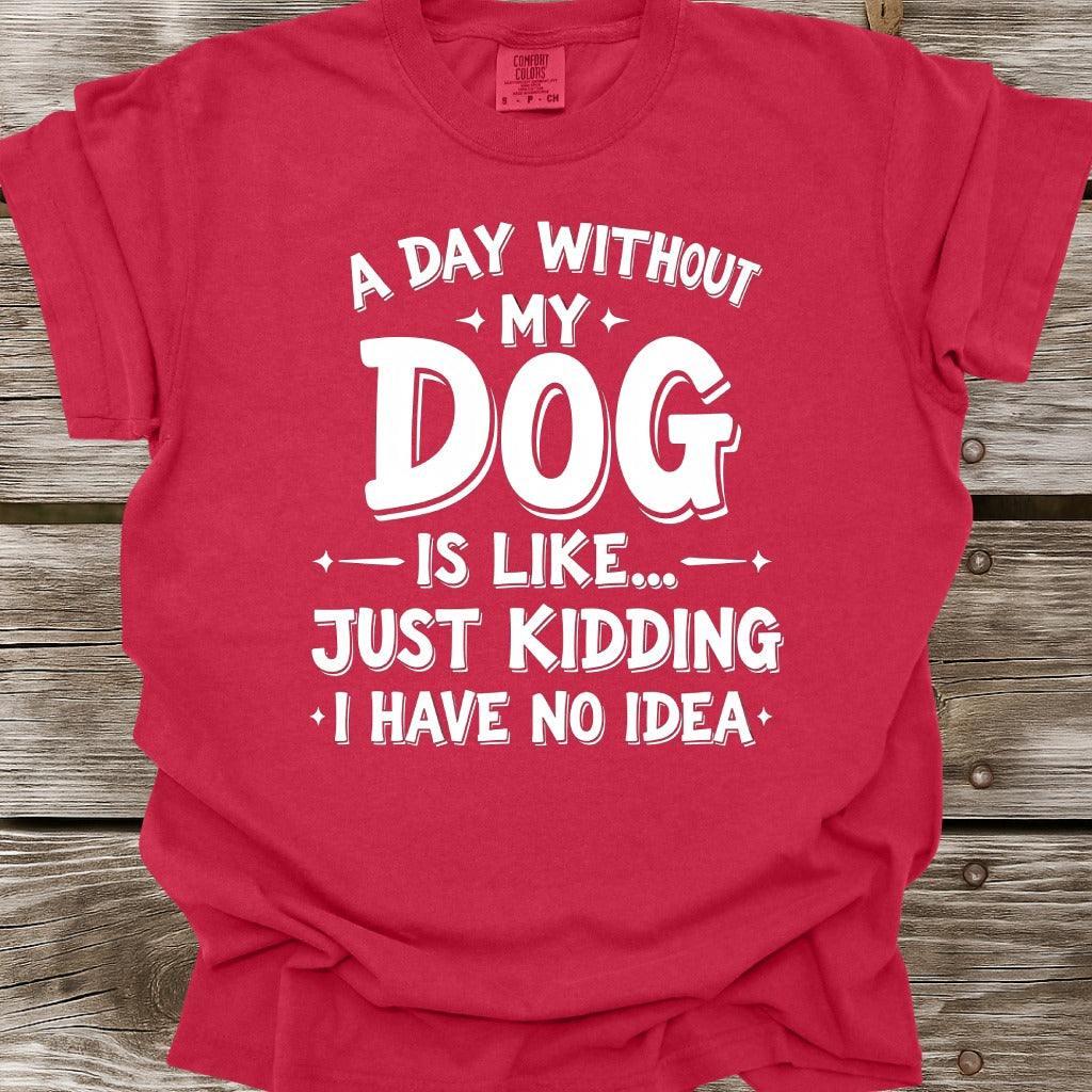 A Day Without My Dog T-Shirt