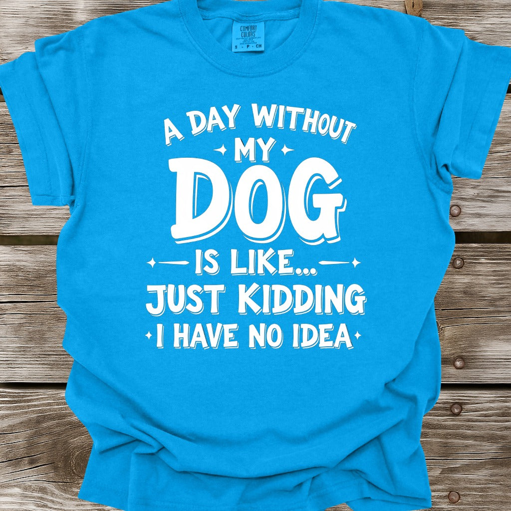 A Day Without My Dog T-Shirt