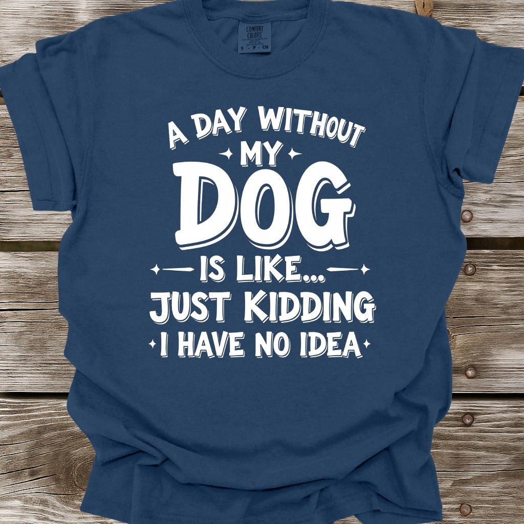 A Day Without My Dog T-Shirt