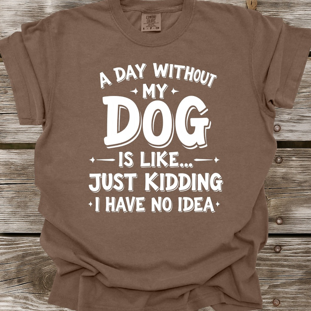 A Day Without My Dog T-Shirt