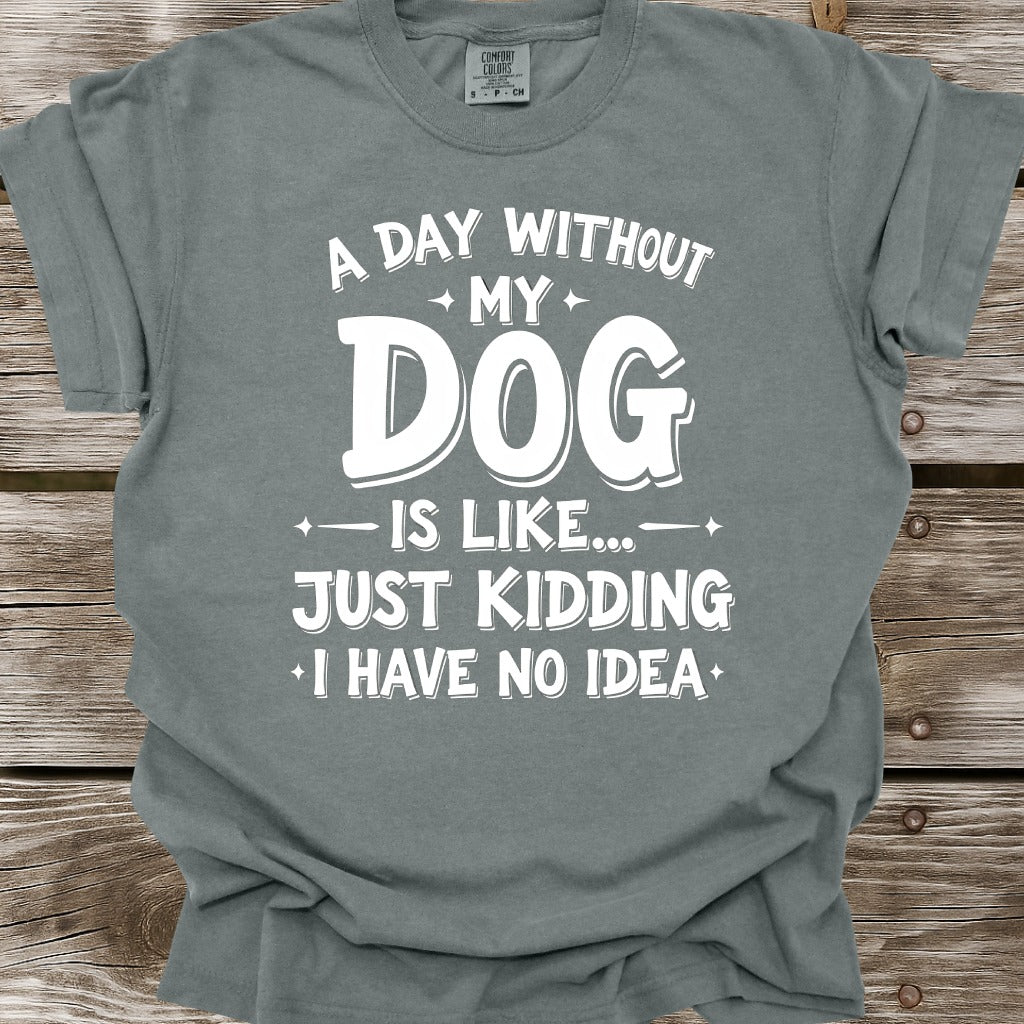 A Day Without My Dog T-Shirt