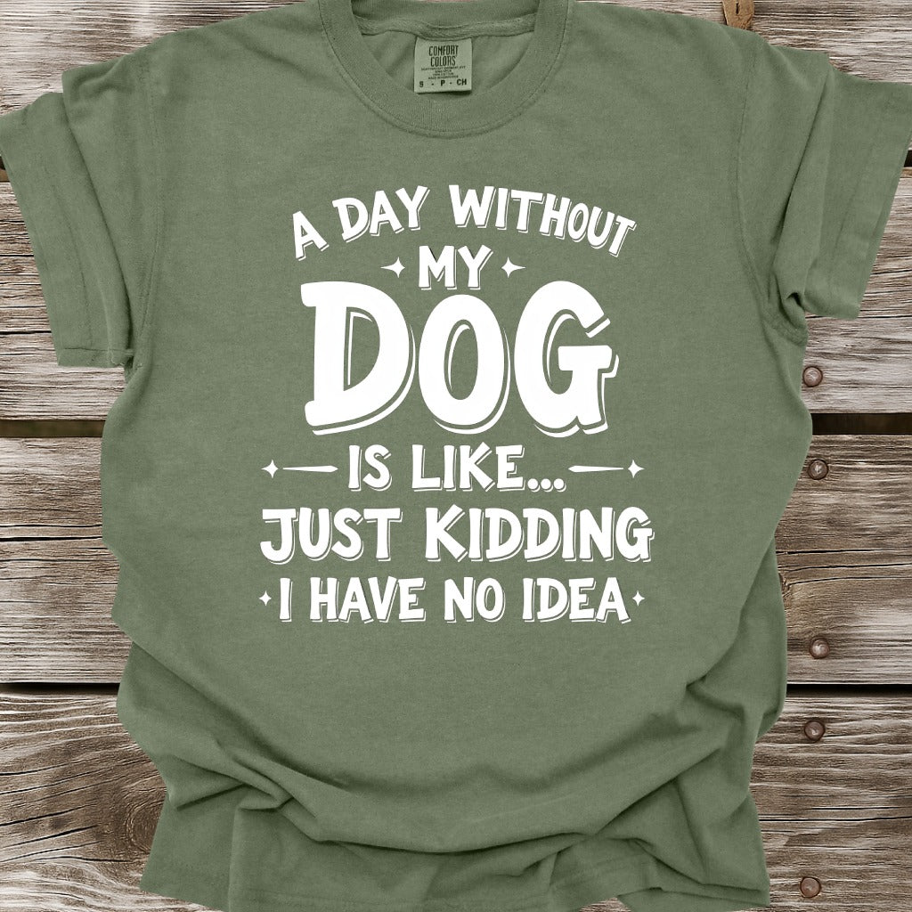 A Day Without My Dog T-Shirt