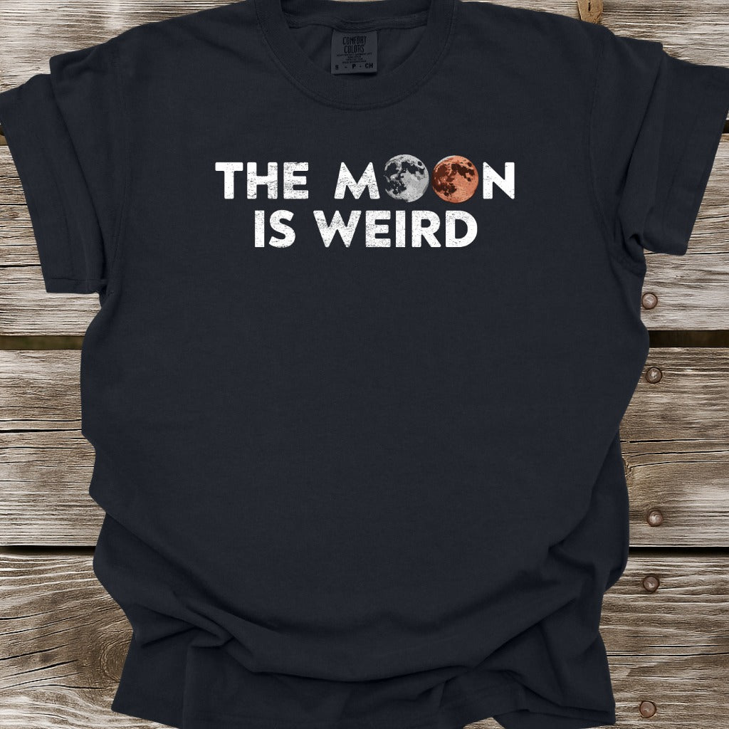 The Moon Is Weird T-Shirt