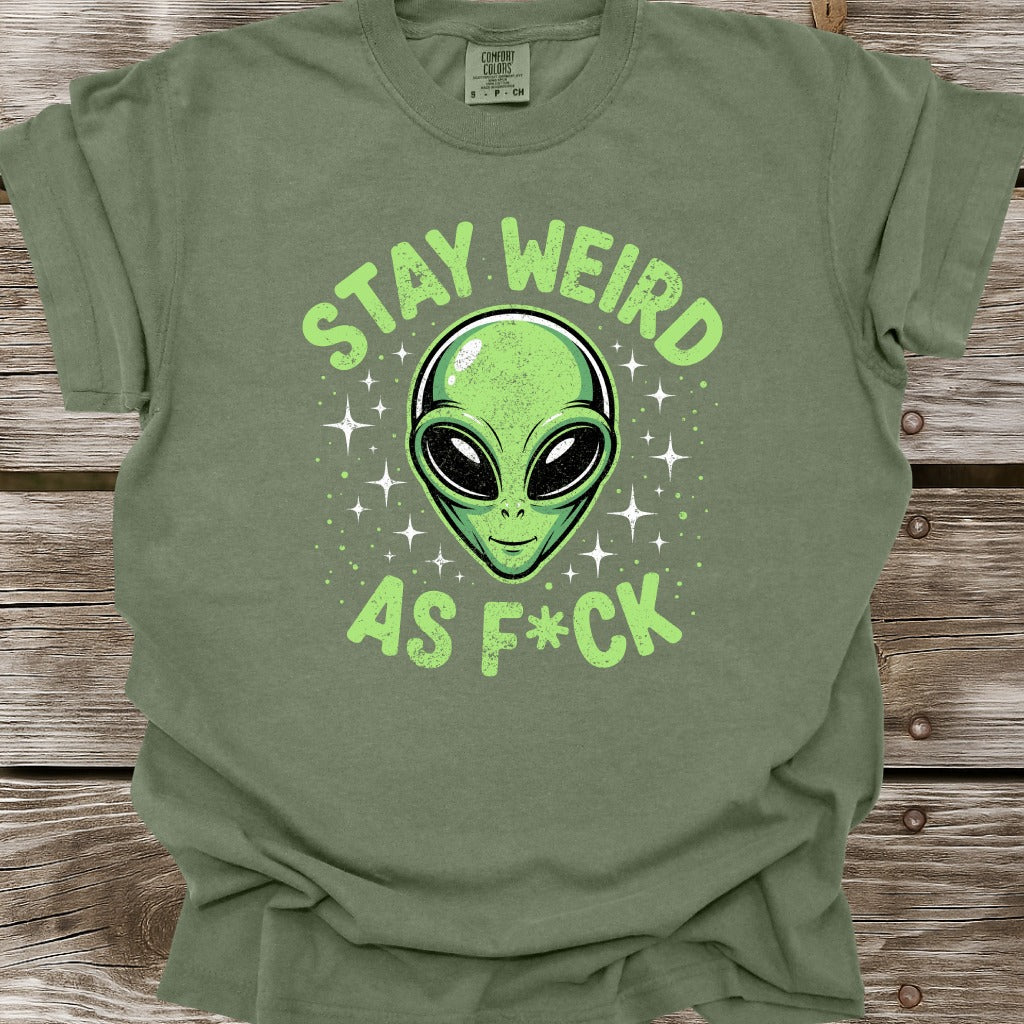 Stay Weird As F*ck T-Shirt