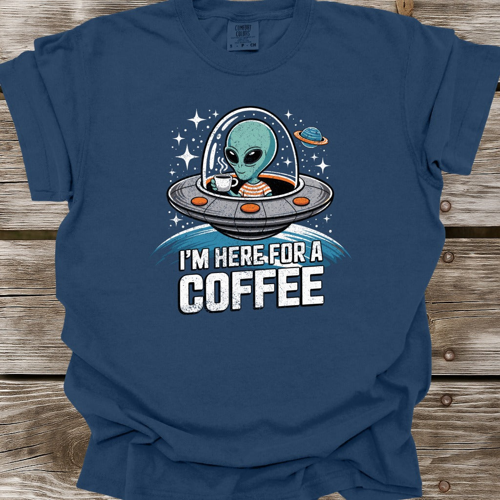 I'm Here For A Coffee T-Shirt