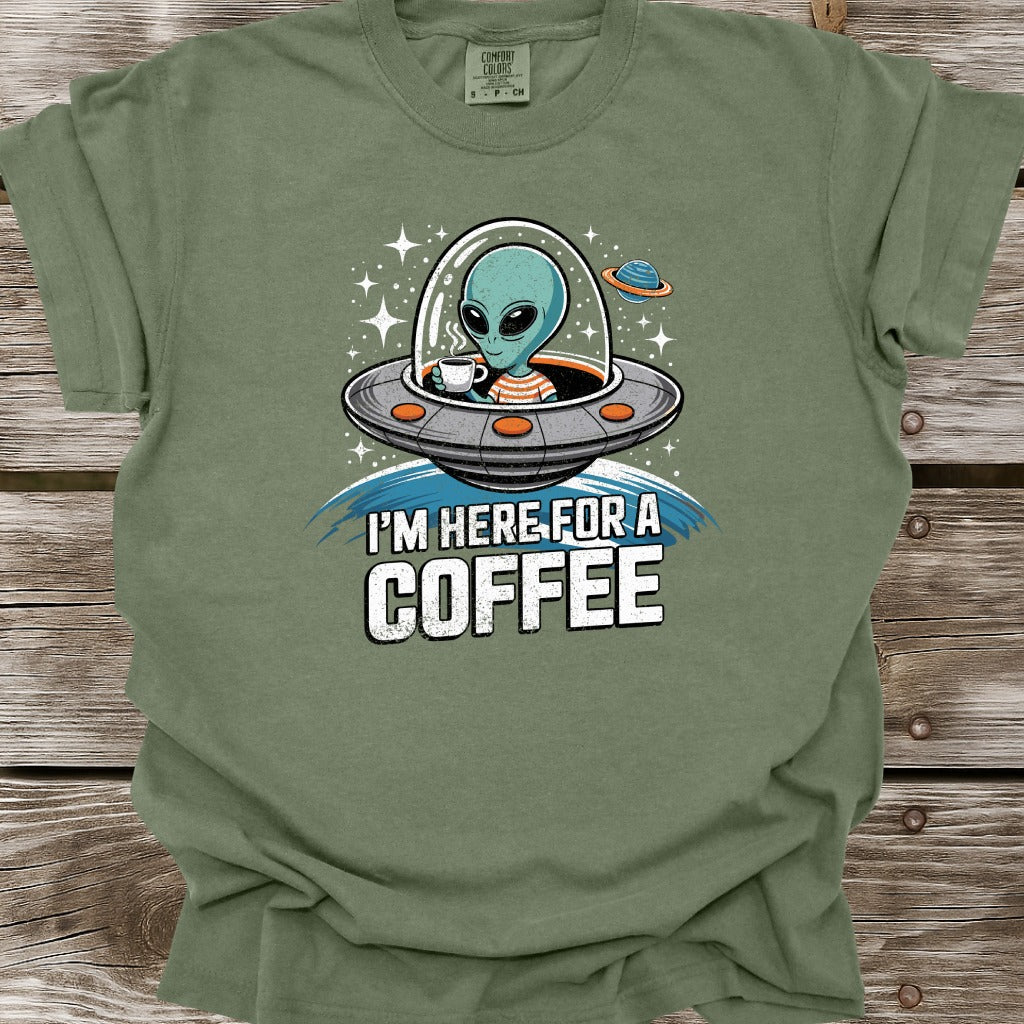 I'm Here For A Coffee T-Shirt