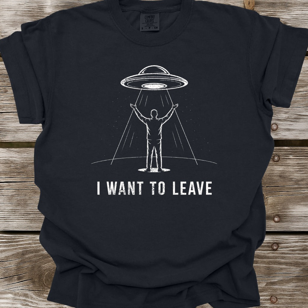 I Want To Leave T-Shirt