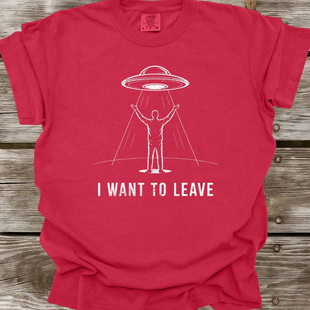I Want To Leave T-Shirt